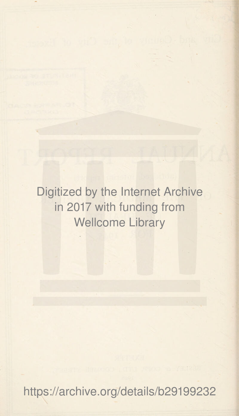 Digitized by the Internet Archive in 2017 with funding from Wellcome Library https://archive.org/details/b29199232