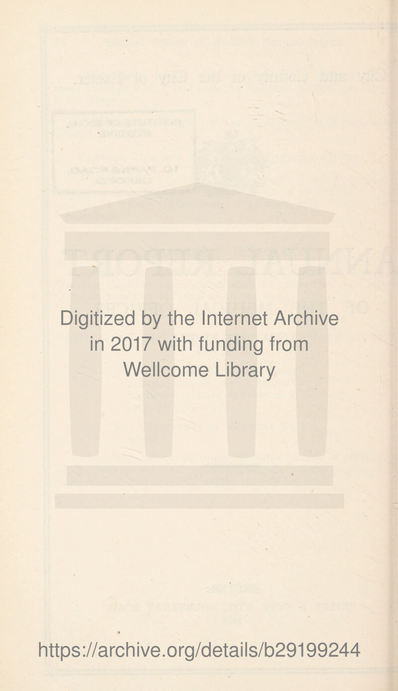 Digitized by the Internet Archive in 2017 with funding from Wellcome Library https://archive.org/details/b29199244