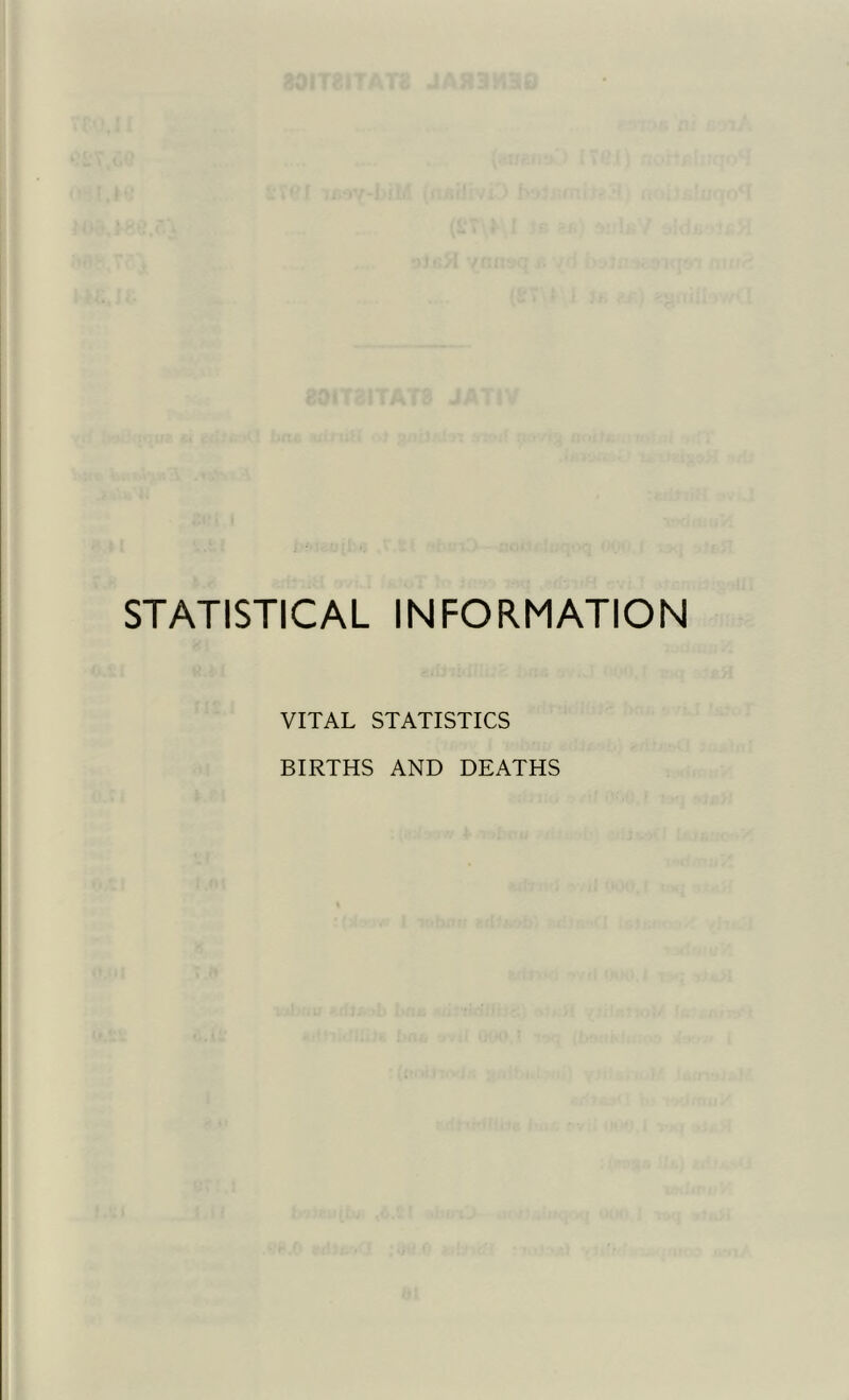 STATISTICAL INFORMATION VITAL STATISTICS BIRTHS AND DEATHS