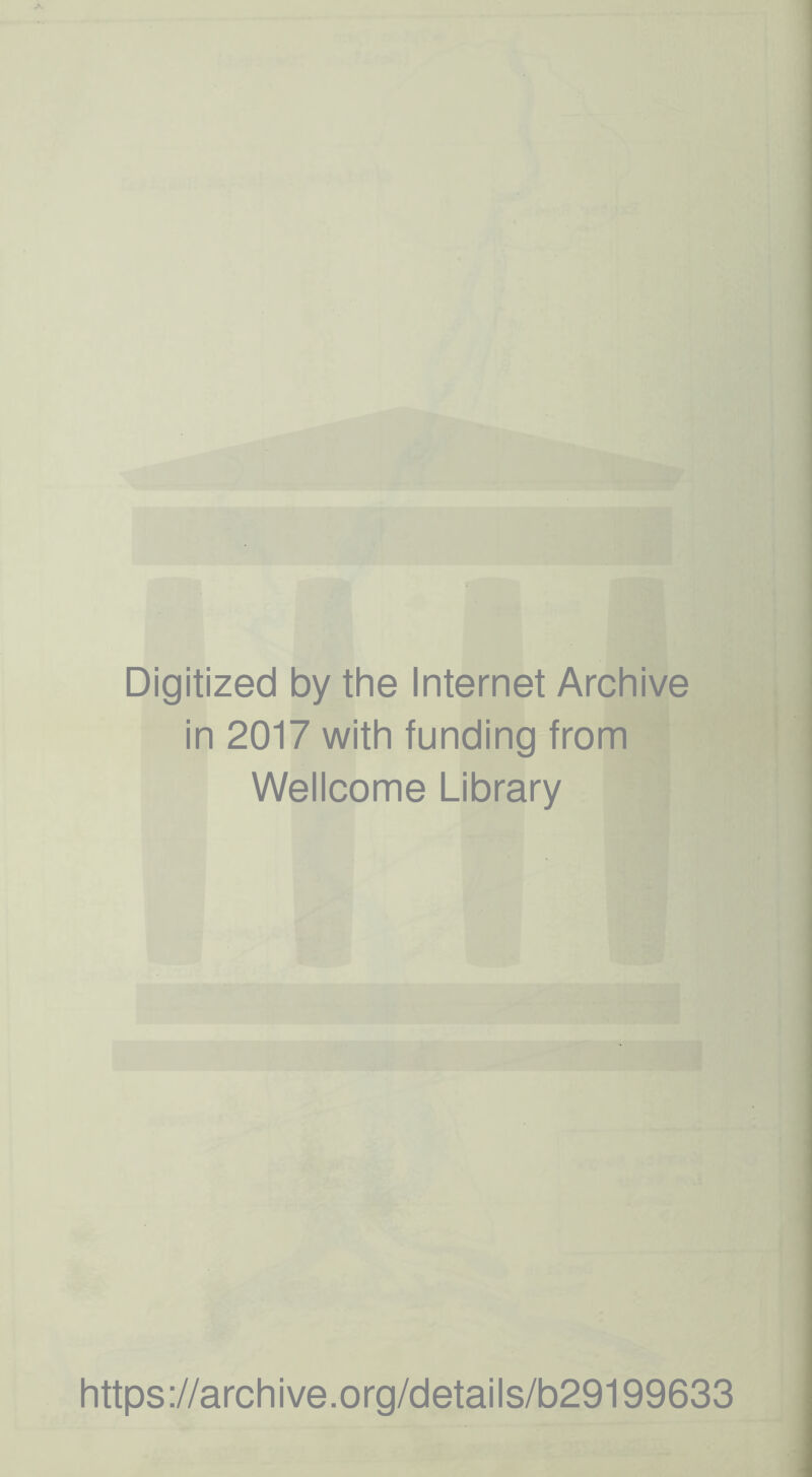 Digitized by the Internet Archive in 2017 with funding from Wellcome Library https://archive.org/details/b29199633