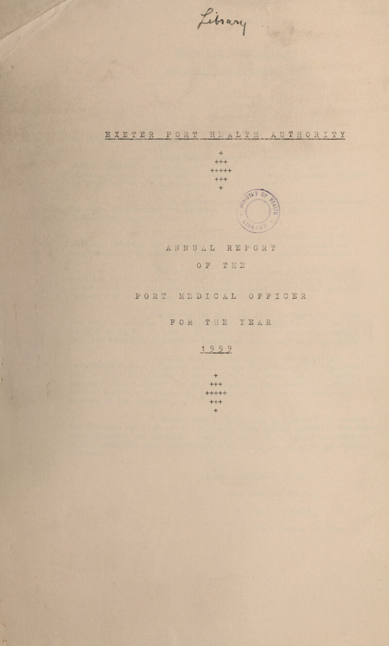 EXETER PORT H :: A L T li authority + +++ +++++ +++ + r A W N U i. L REPORT OP THE PORT M E E I C A L 0 P P I G E R FOR THE Y E A R 19 5 9 + +++ +++++ +++ +