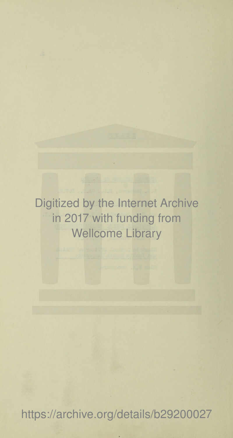 Digitized by the Internet Archive in 2017 with funding from Wellcome Library https://archive.org/details/b29200027