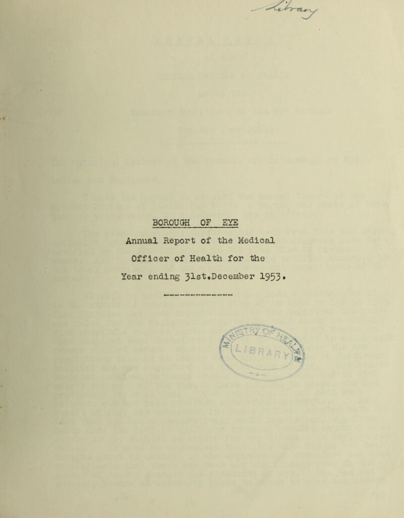 BORouan OF eye Annual Report of the Medical Officer of Health for the Year ending 31stoDecember 1953*