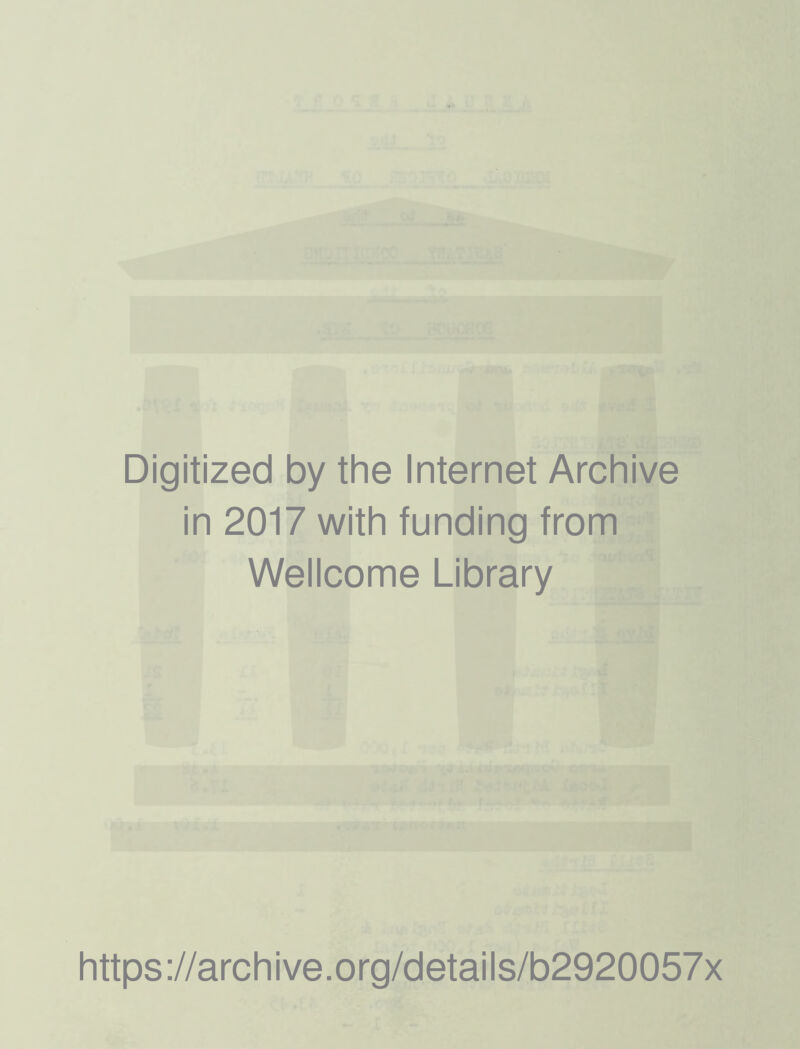 Digitized by the Internet Archive in 2017 with funding from Wellcome Library https://archive.org/details/b2920057x