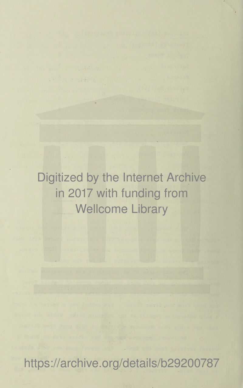 V‘ Af ' Digitized by the Internet Archive in 2017 with funding from Wellcome Library