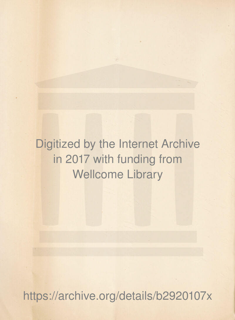 Digitized by the Internet Archive in 2017 with funding from Wellcome Library https://archive.org/details/b2920107x