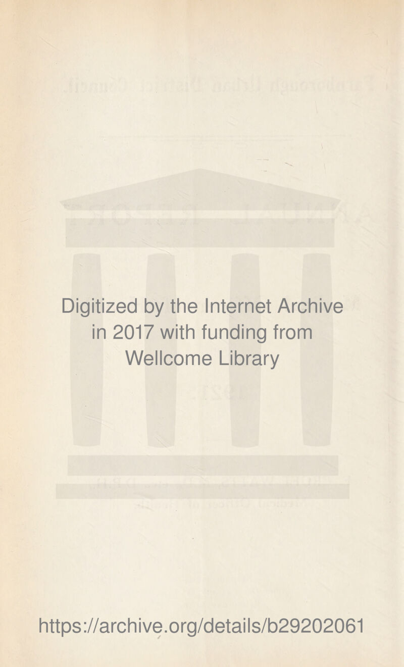 Digitized by the Internet Archive in 2017 with funding from Wellcome Library https://archive.org/details/b29202061