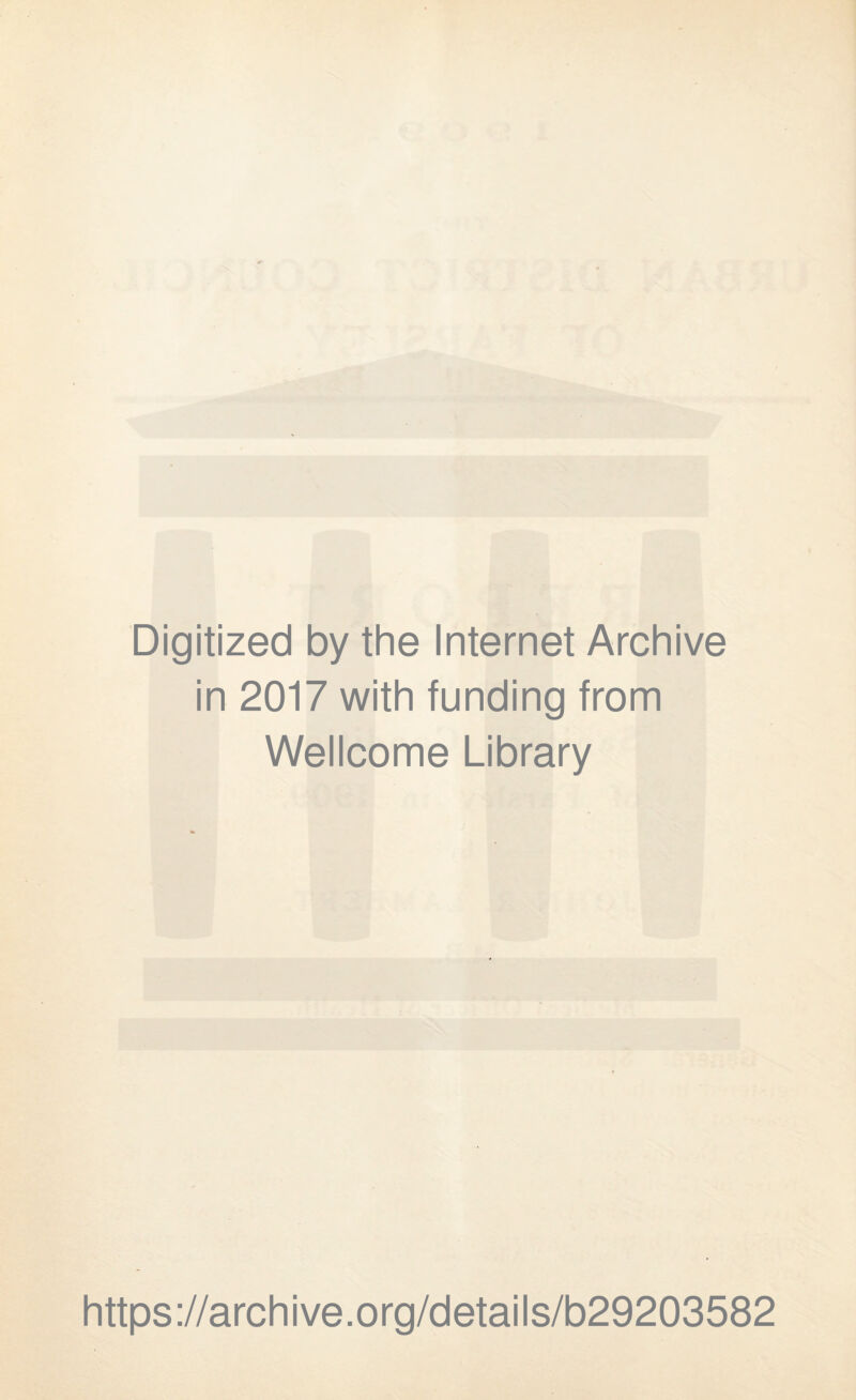 Digitized by the Internet Archive in 2017 with funding from Wellcome Library https://archive.org/details/b29203582