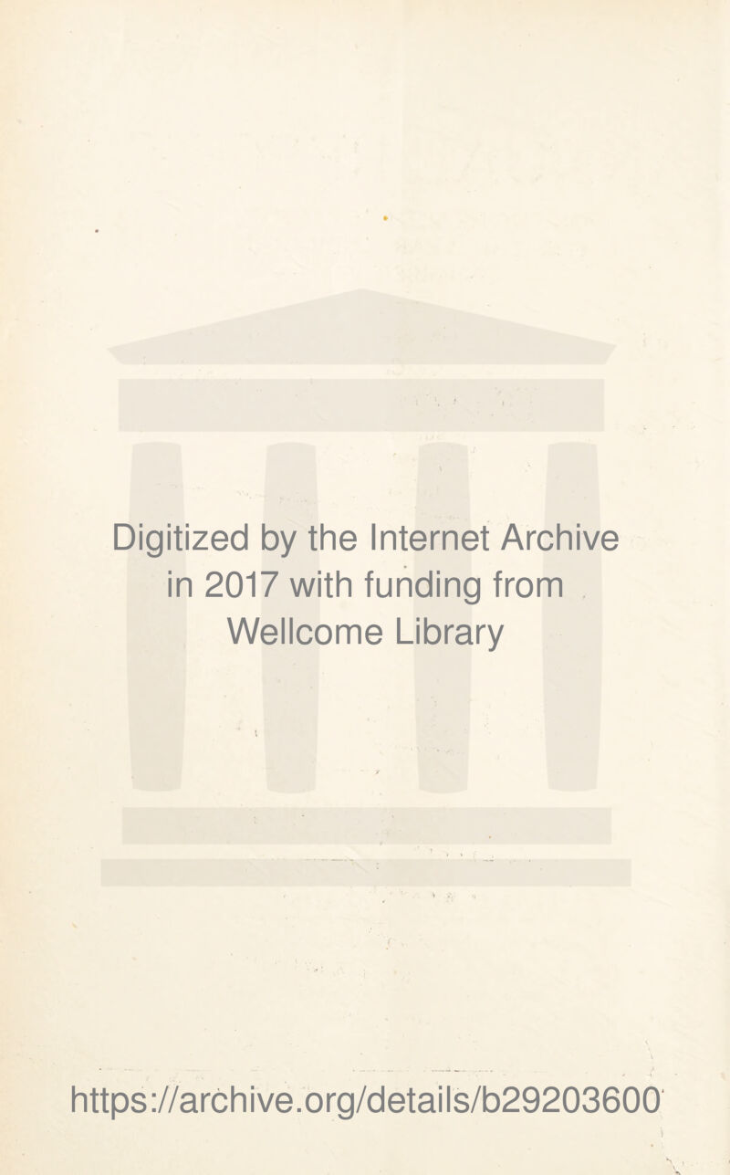 Digitized by the Internet Archive in 2017 with funding from Wellcome Library https ://arch i ve. org/detai I s/b29203600 j