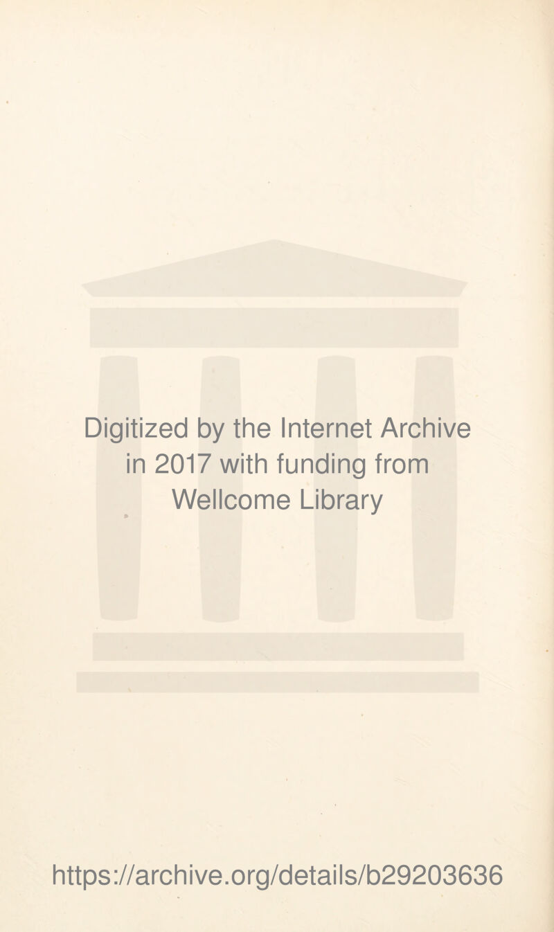 Digitized by the Internet Archive in 2017 with funding from Wellcome Library https://archive.org/details/b29203636