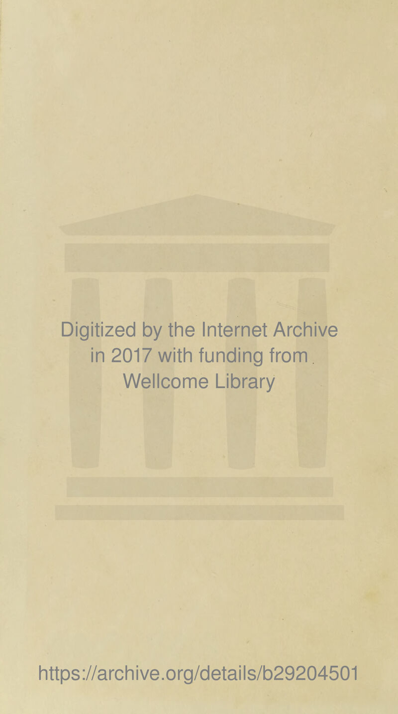 Digitized by the Internet Archive in 2017 with funding from Wellcome Library https://archive.org/details/b29204501