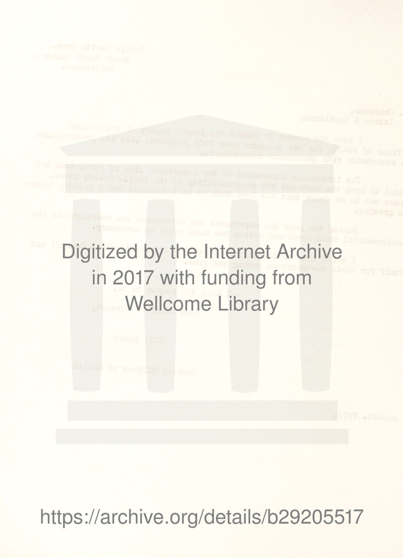 Digitized by the Internet Archive in 2017 with funding from Wellcome Library https://archive.org/details/b29205517