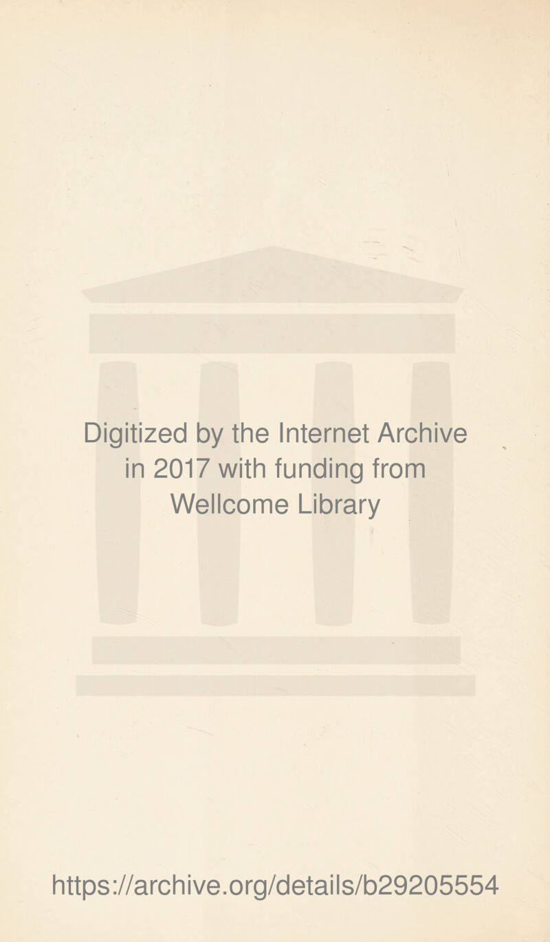 Digitized by the Internet Archive in 2017 with funding from Wellcome Library https://archive.org/details/b29205554