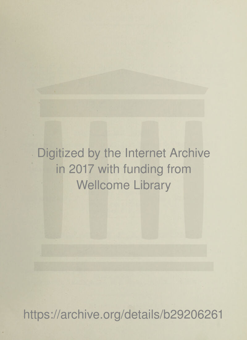 Digitized by the Internet Archive in 2017 with funding from Wellcome Library https://archive.org/details/b29206261