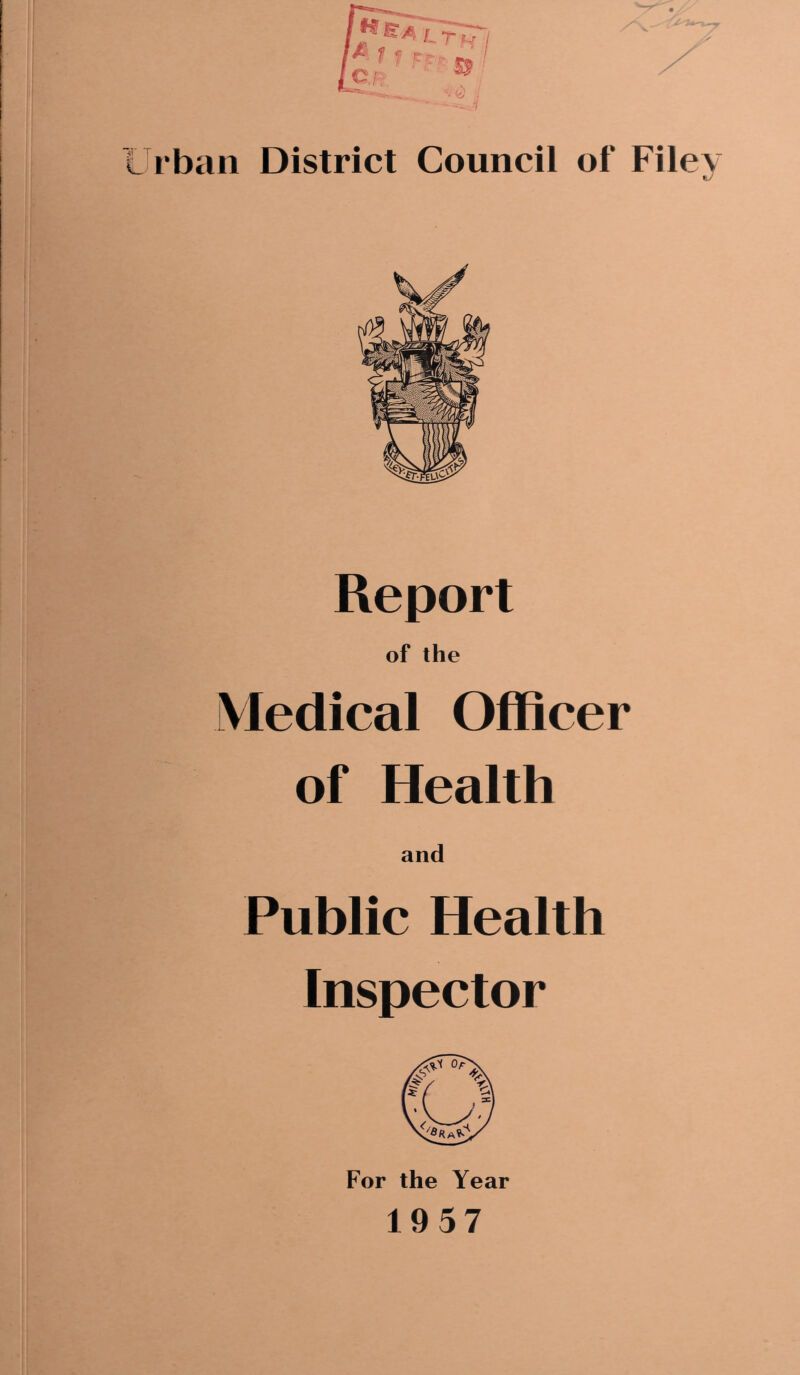 Urban District Council of Filey Report of the Medical Officer of Health and Public Health Inspector For the Year 1957