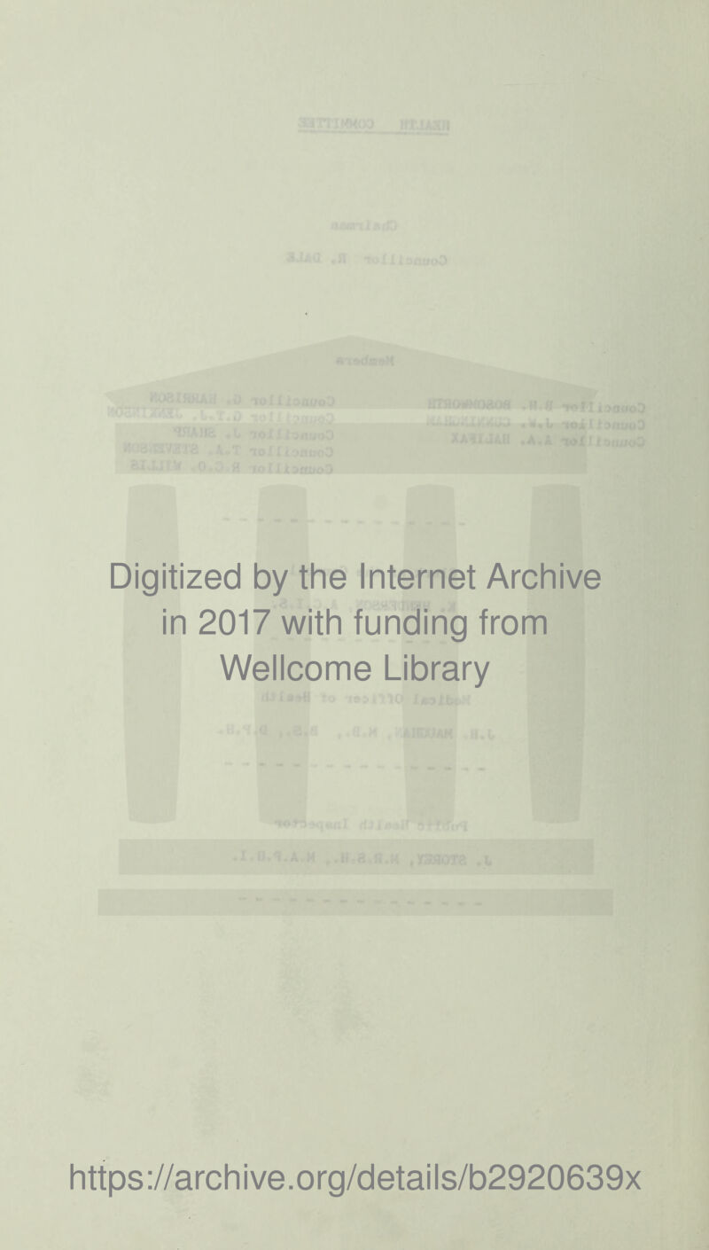 a ^ - Digitized by the Internet Archive in 2017 with funding from Wellcome Library https://archive.org/details/b2920639x