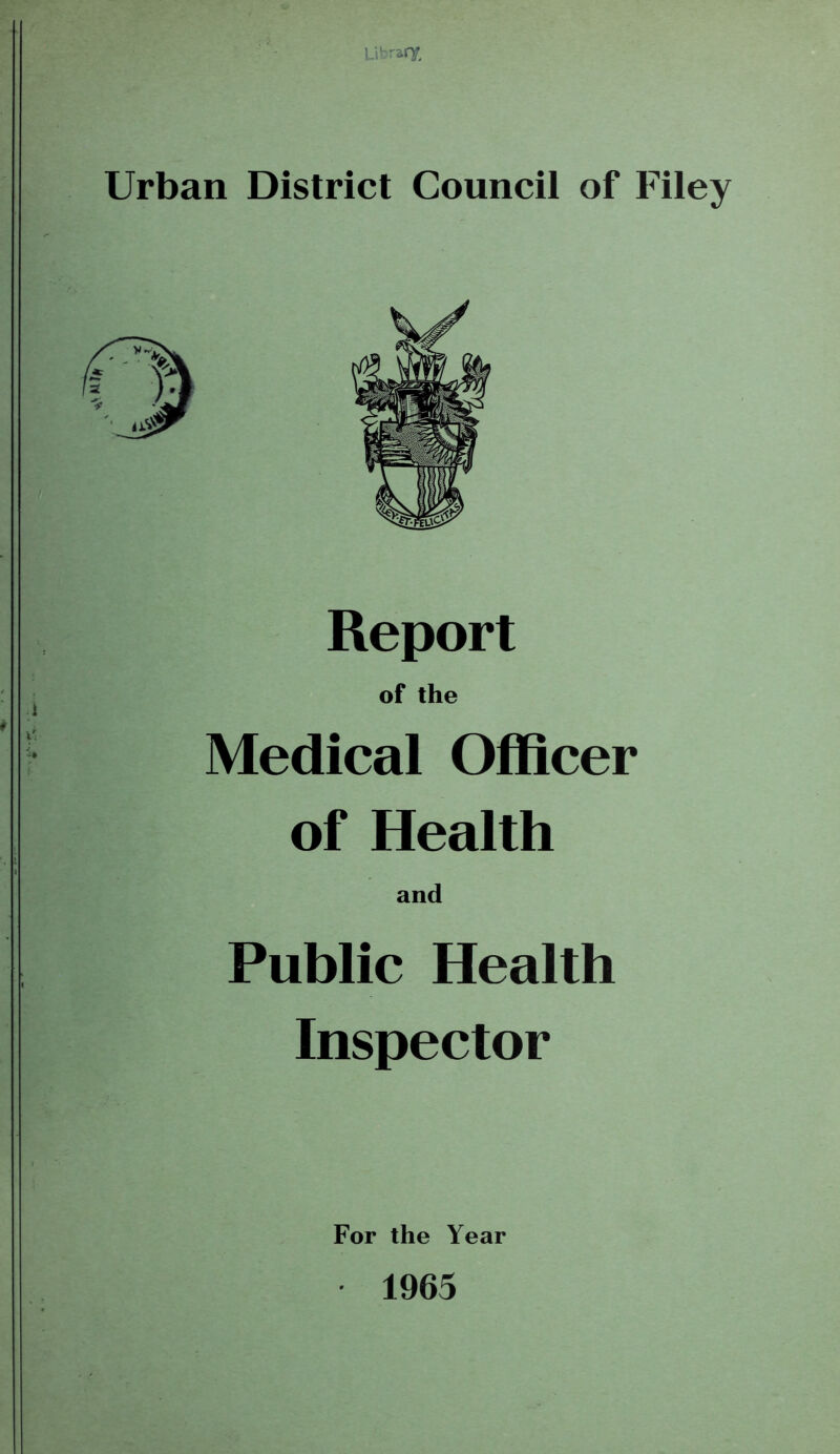 Li^ Urban District Council of Filey Report of the Medical OflScer of Health and Public Health Inspector For the Year 1965