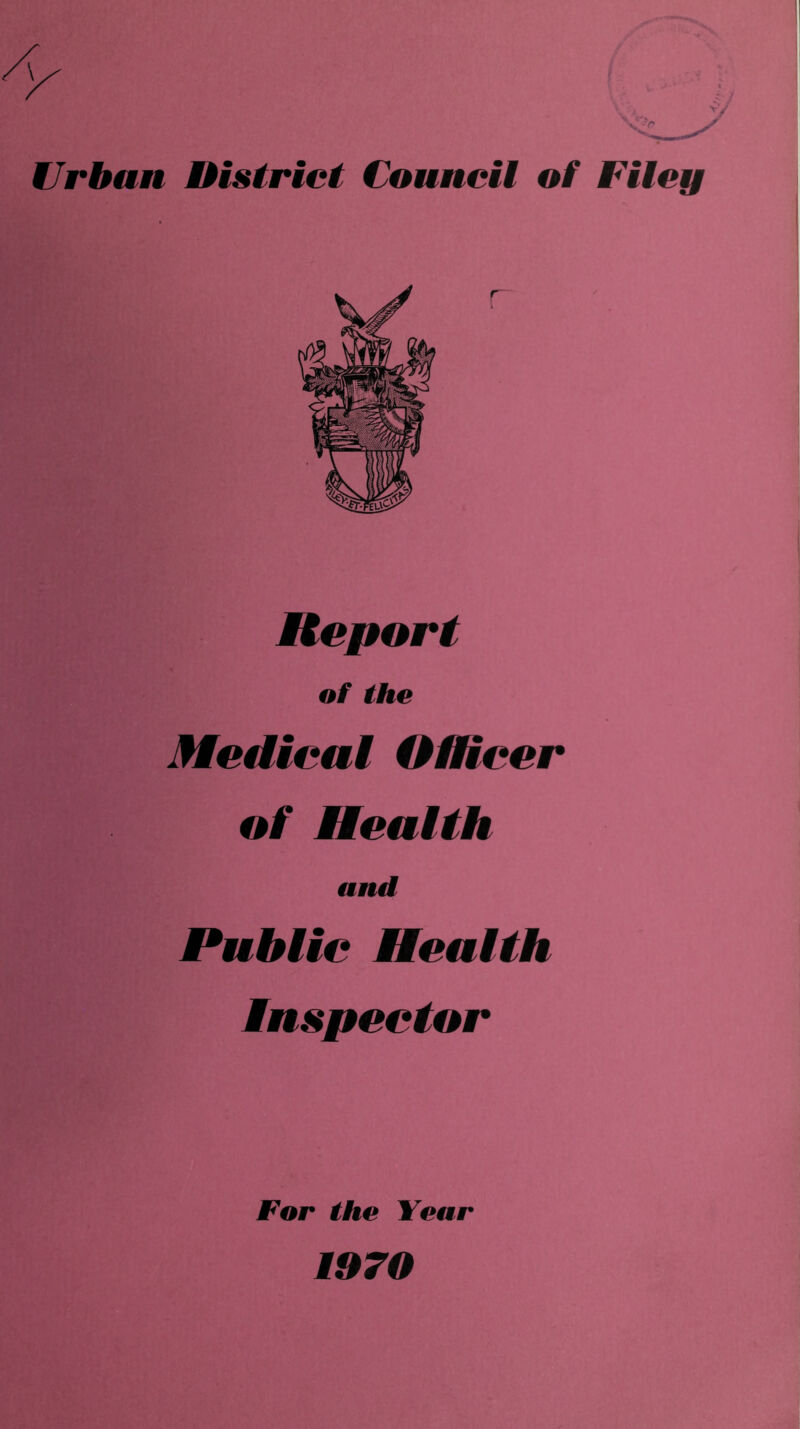 Urban District Council of Filey Report of the Medical Officer of Health and Public Health Inspector For the Year 1970