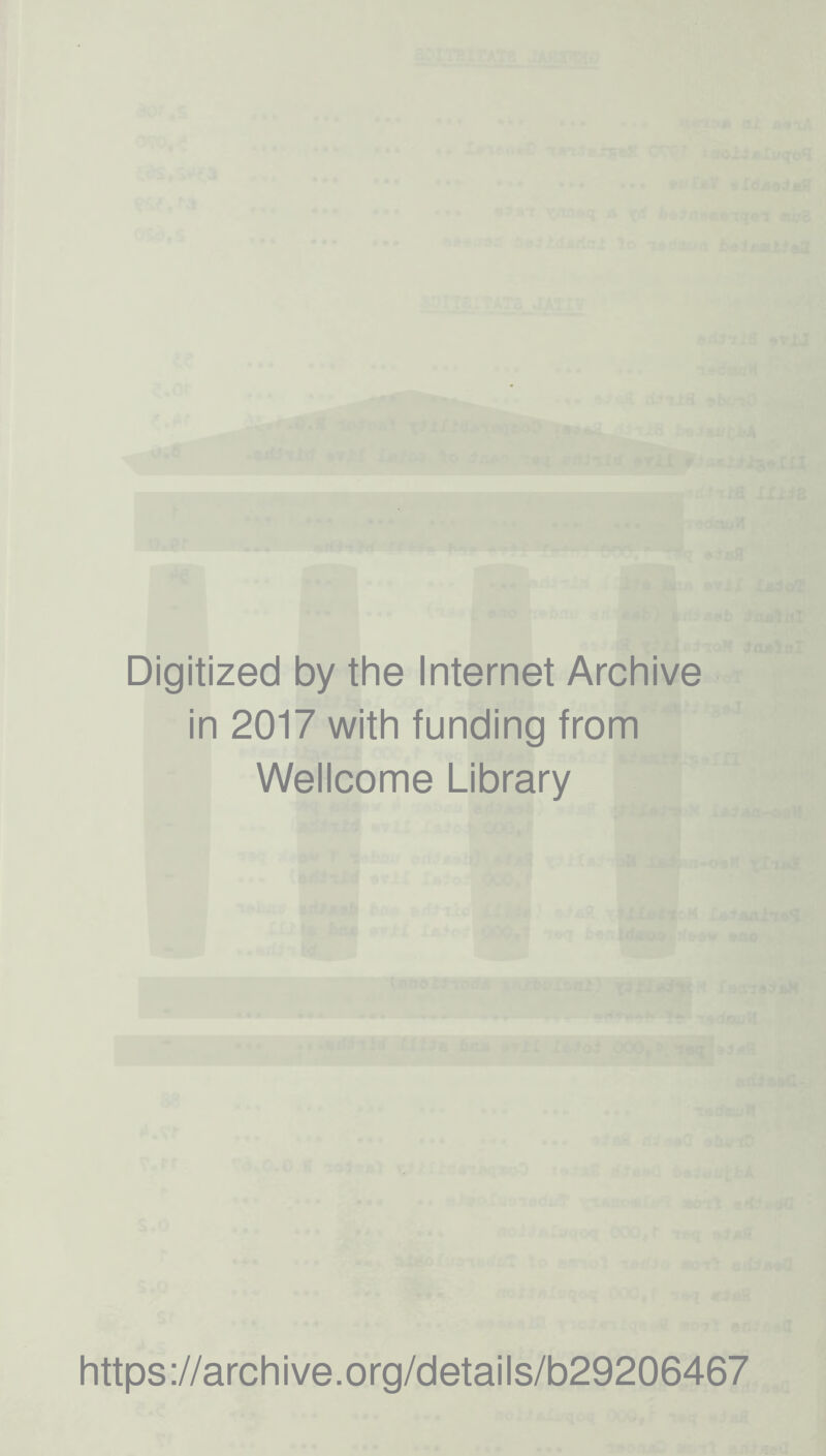 Digitized by the Internet Archive in 2017 with funding from Wellcome Library https://archive.org/details/b29206467