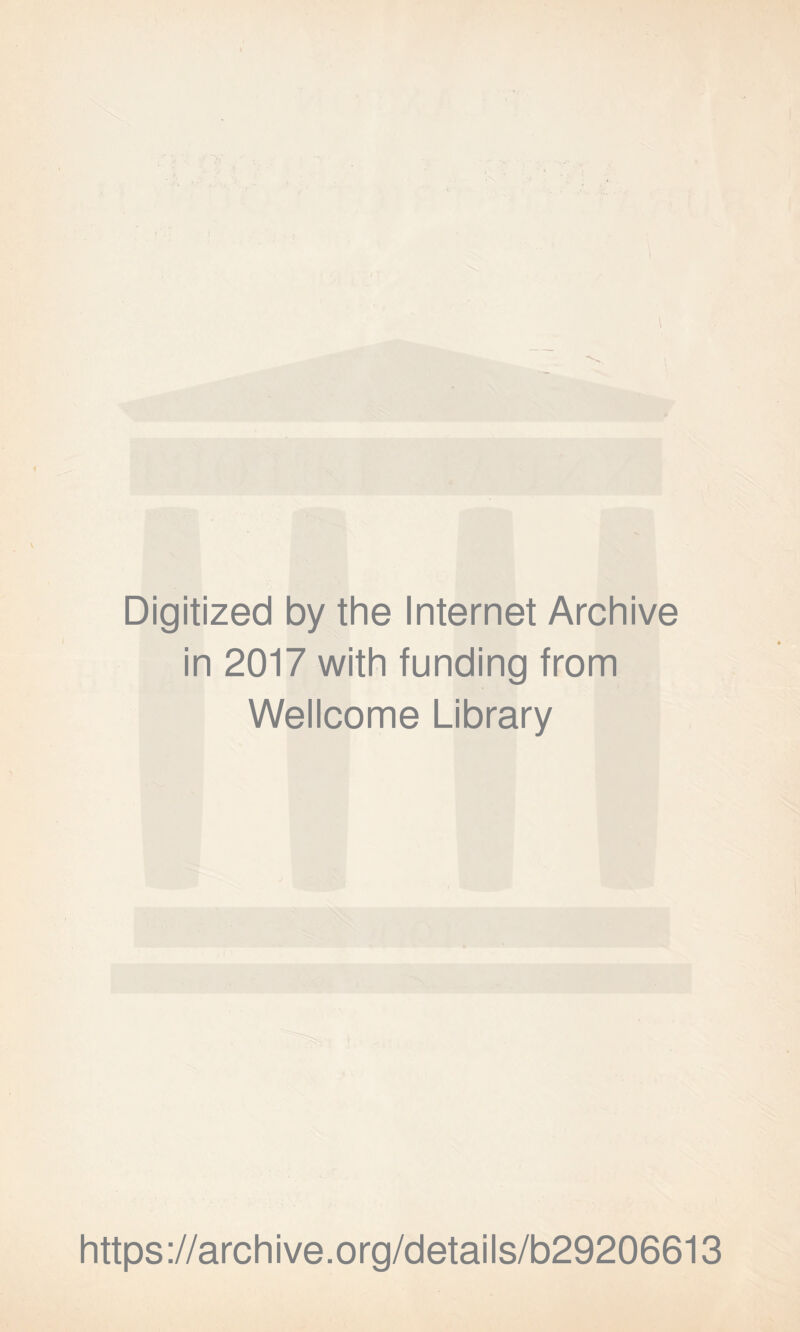 Digitized by the Internet Archive in 2017 with funding from Wellcome Library https://archive.org/details/b29206613