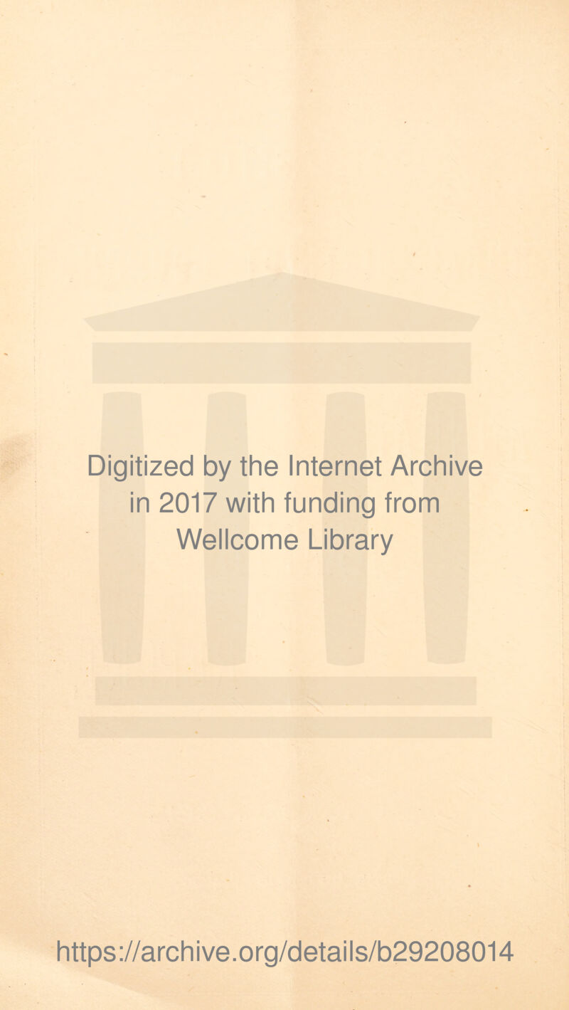 / Digitized by the Internet Archive in 2017 with funding from Wellcome Library https://archive.org/details/b29208014