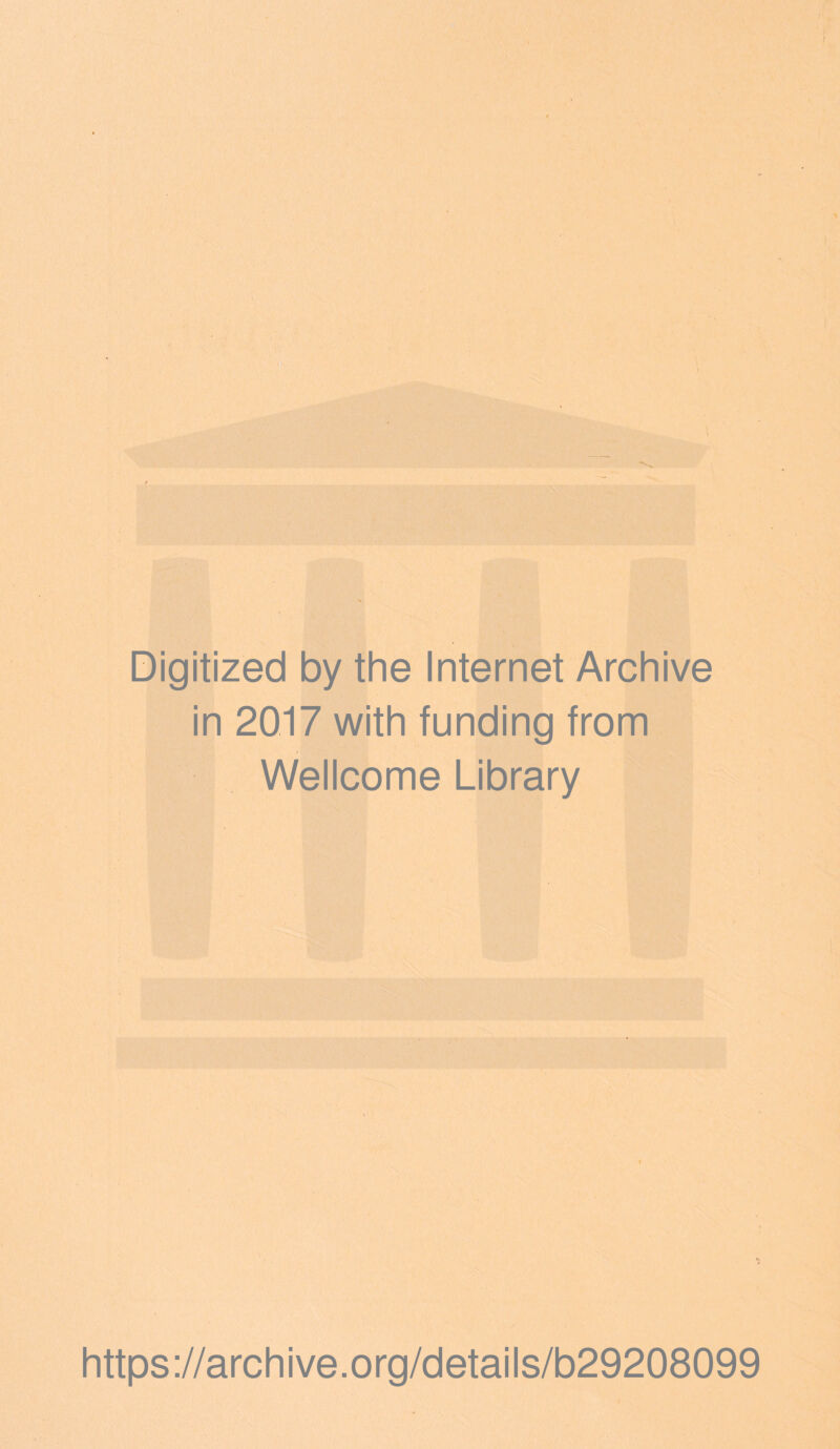 Digitized by the Internet Archive in 2017 with funding from Wellcome Library https://archive.org/details/b29208099