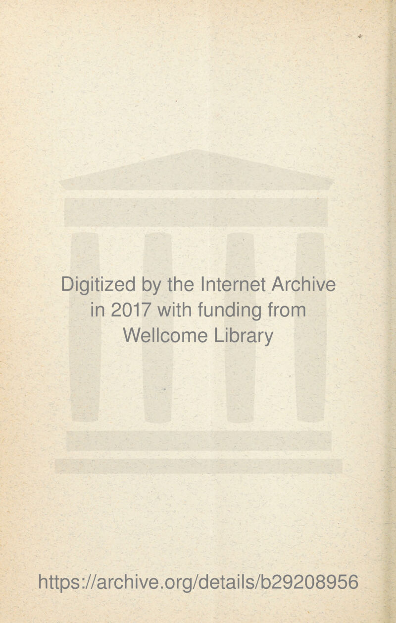 Digitized by the Internet Archive in 2017 with funding from Wellcome Library https://archive.org/details/b29208956