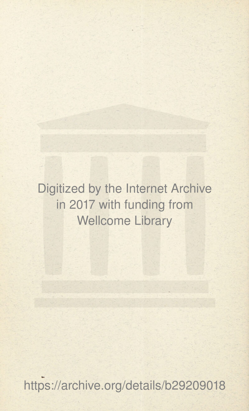 Digitized by the Internet Archive in 2017 with funding from Wellcome Library https://archive.org/details/b29209018