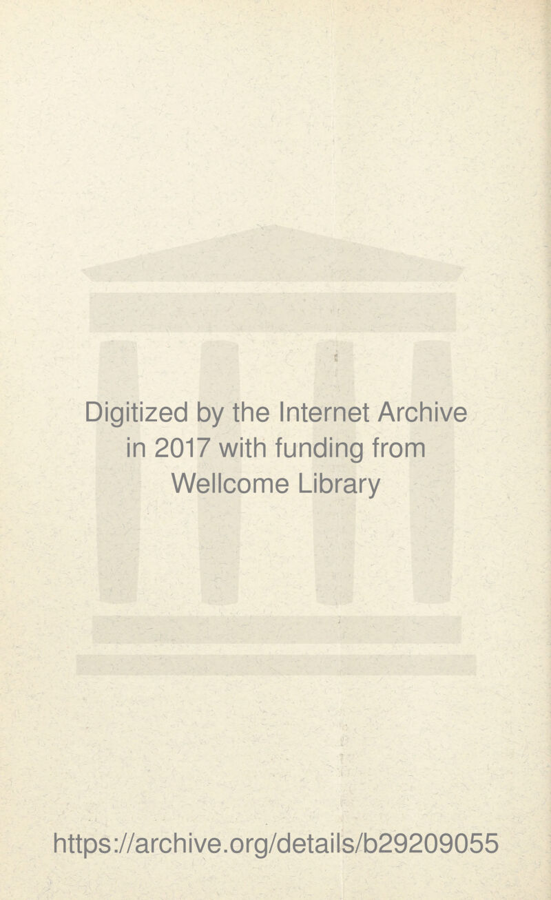 Digitized by the Internet Archive in 2017 with funding from Wellcome Library https://archive.org/details/b29209055