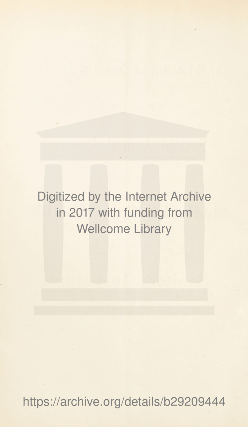 Digitized by the Internet Archive in 2017 with funding from Wellcome Library https://archive.org/details/b29209444
