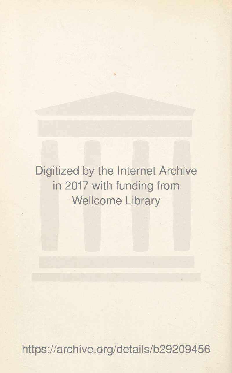 Digitized by the Internet Archive in 2017 with funding from Wellcome Library https://archive.org/details/b29209456