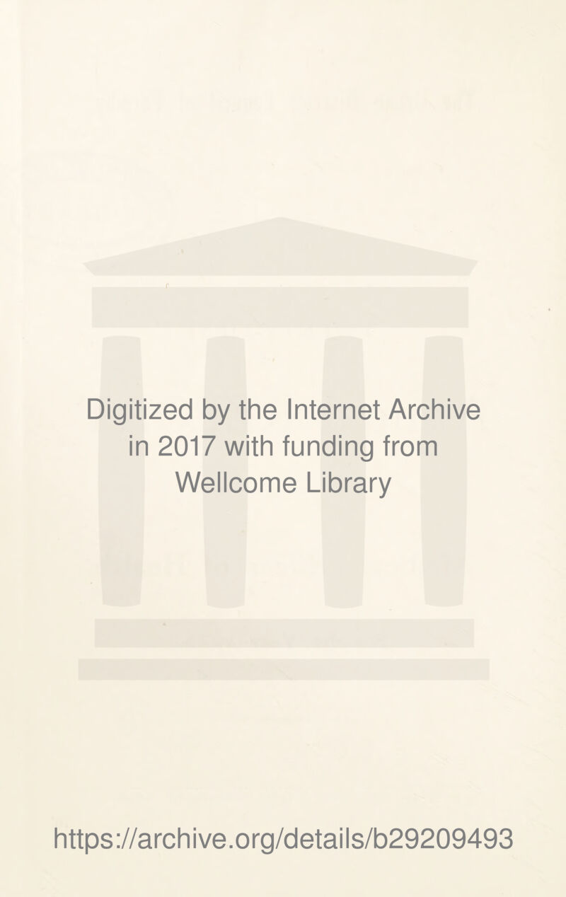 Digitized by the Internet Archive in 2017 with funding from Wellcome Library https://archive.org/details/b29209493
