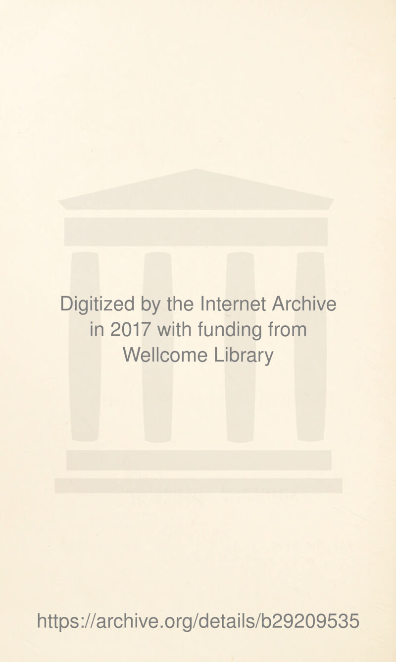 Digitized by the Internet Archive in 2017 with funding from Wellcome Library https://archive.org/details/b29209535