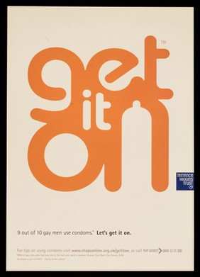 Get it on : 9 out of 10 gay men use condoms. Let's get it on / Terrence Higgins Trust.
