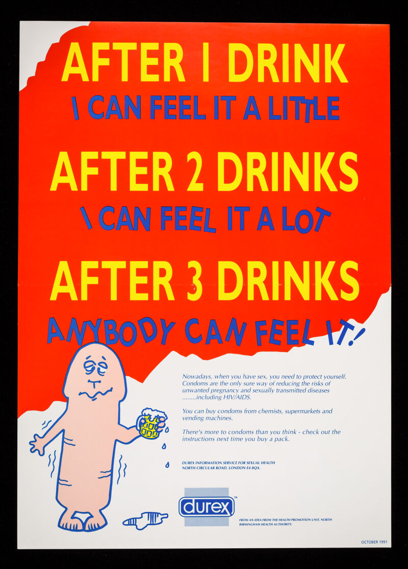 After 1 drink I can feel it a little : after 2 drinks I can feel it a lot :  after 3 drinks anybody can feel it! / Durex Information Service for Sexual  Health. | Wellcome Collection