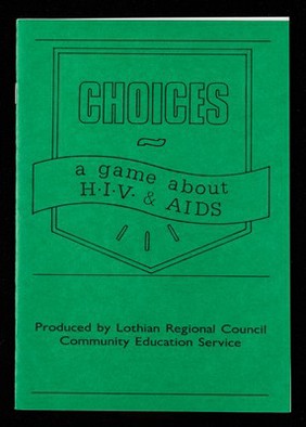 Choices : a game about H.I.V. & AIDS / produced by Lothian Regional Council Community Education Service.