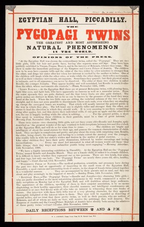 The Pygopagi Twins : the greatest and most astonishing natural phenomenon in the world : opinions of the press ... daily receptions  between 2 and 5 p.m. / Egyptian Hall, Piccadilly.