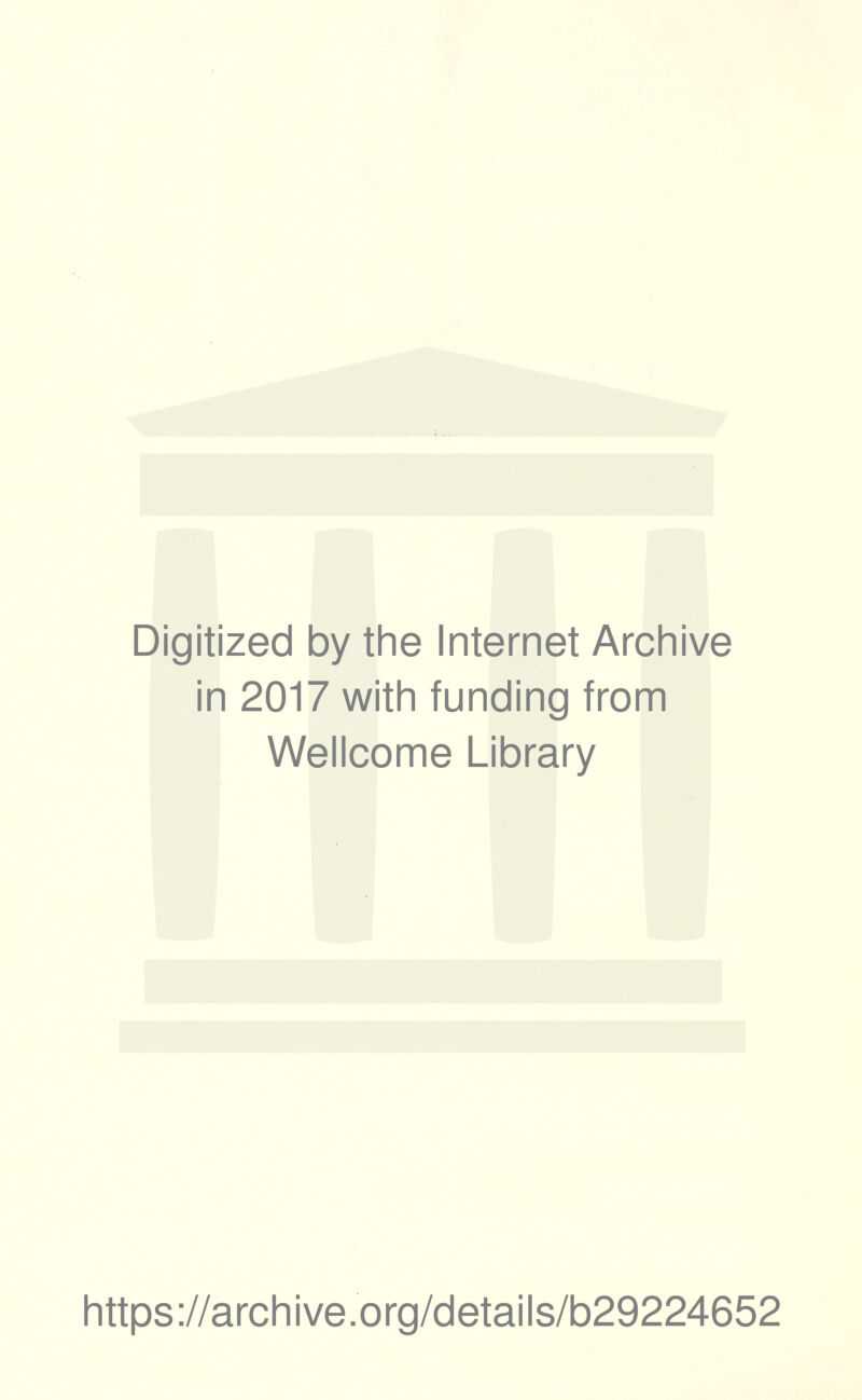 Digitized by the Internet Archive in 2017 with funding from Wellcome Library https://archive.org/details/b29224652