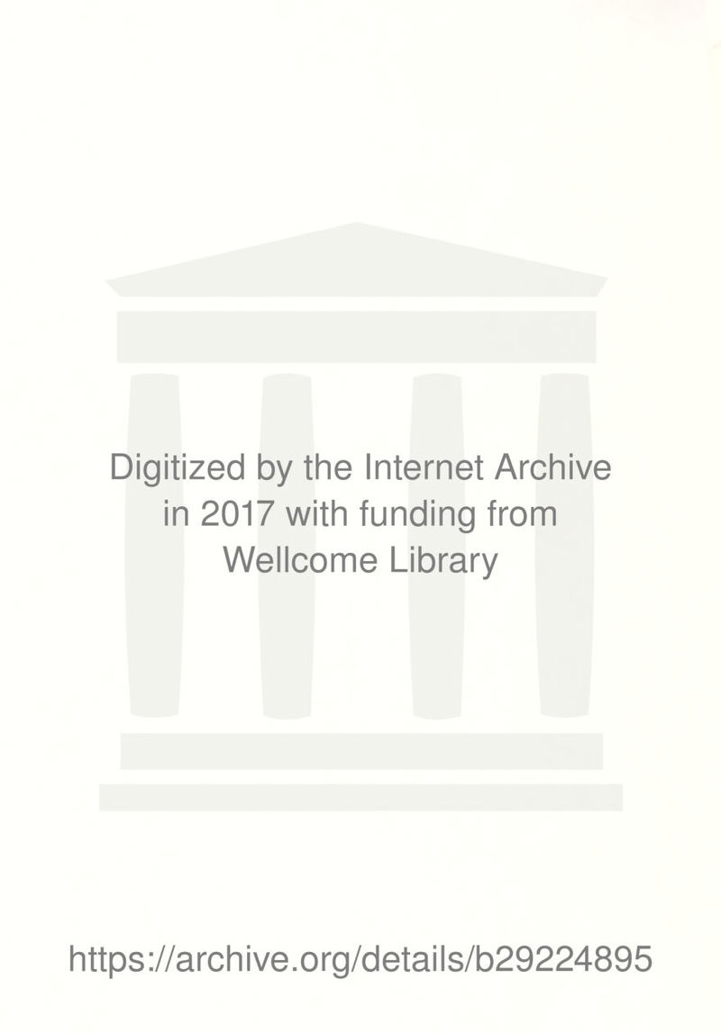 Digitized by the Internet Archive in 2017 with funding from Wellcome Library https://archive.org/details/b29224895