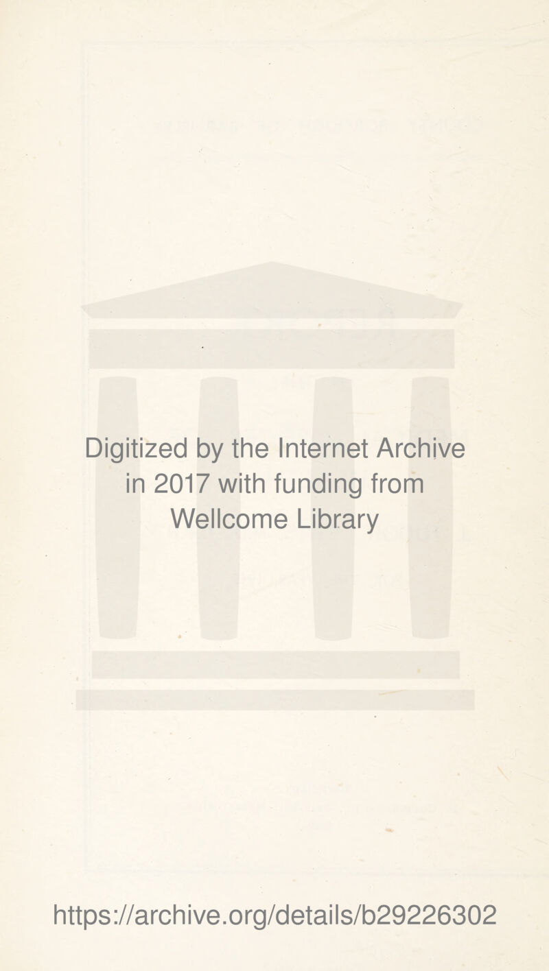 Digitized by the Internet Archive in 2017 with funding from Wellcome Library https://archive.org/details/b29226302