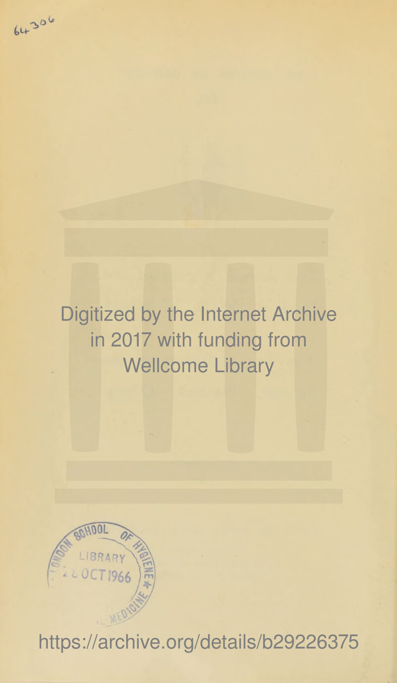 Digitized by the Internet Archive in 2017 with funding from Wellcome Library https://archive.org/details/b29226375