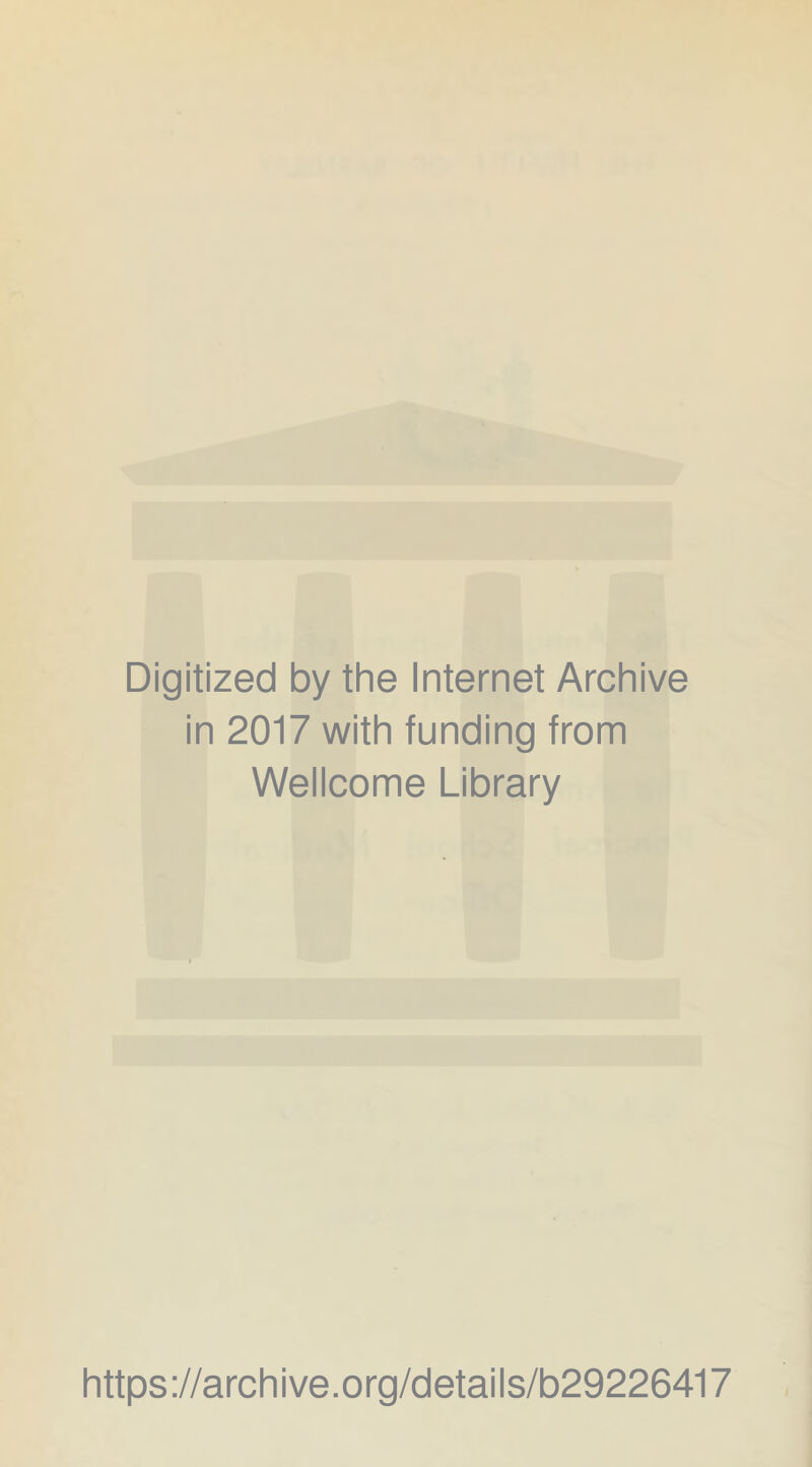 Digitized by the Internet Archive in 2017 with funding from Wellcome Library