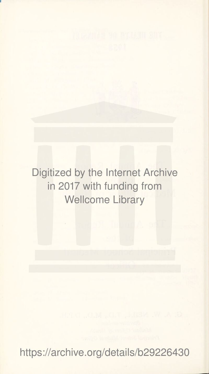 Digitized by the Internet Archive in 2017 with funding from Wellcome Library https://archive.org/details/b29226430