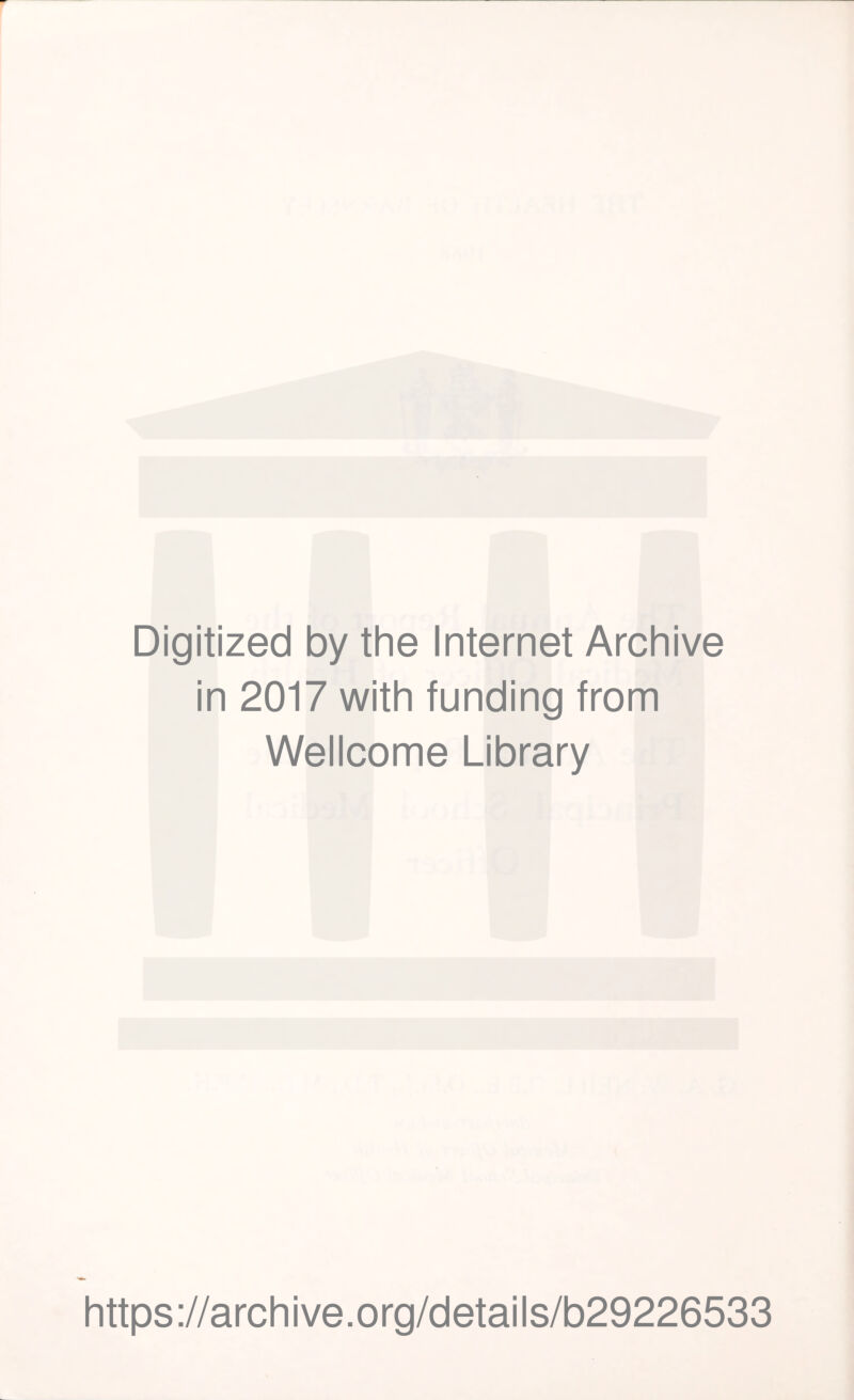 Digitized by the Internet Archive in 2017 with funding from Wellcome Library https://archive.org/details/b29226533