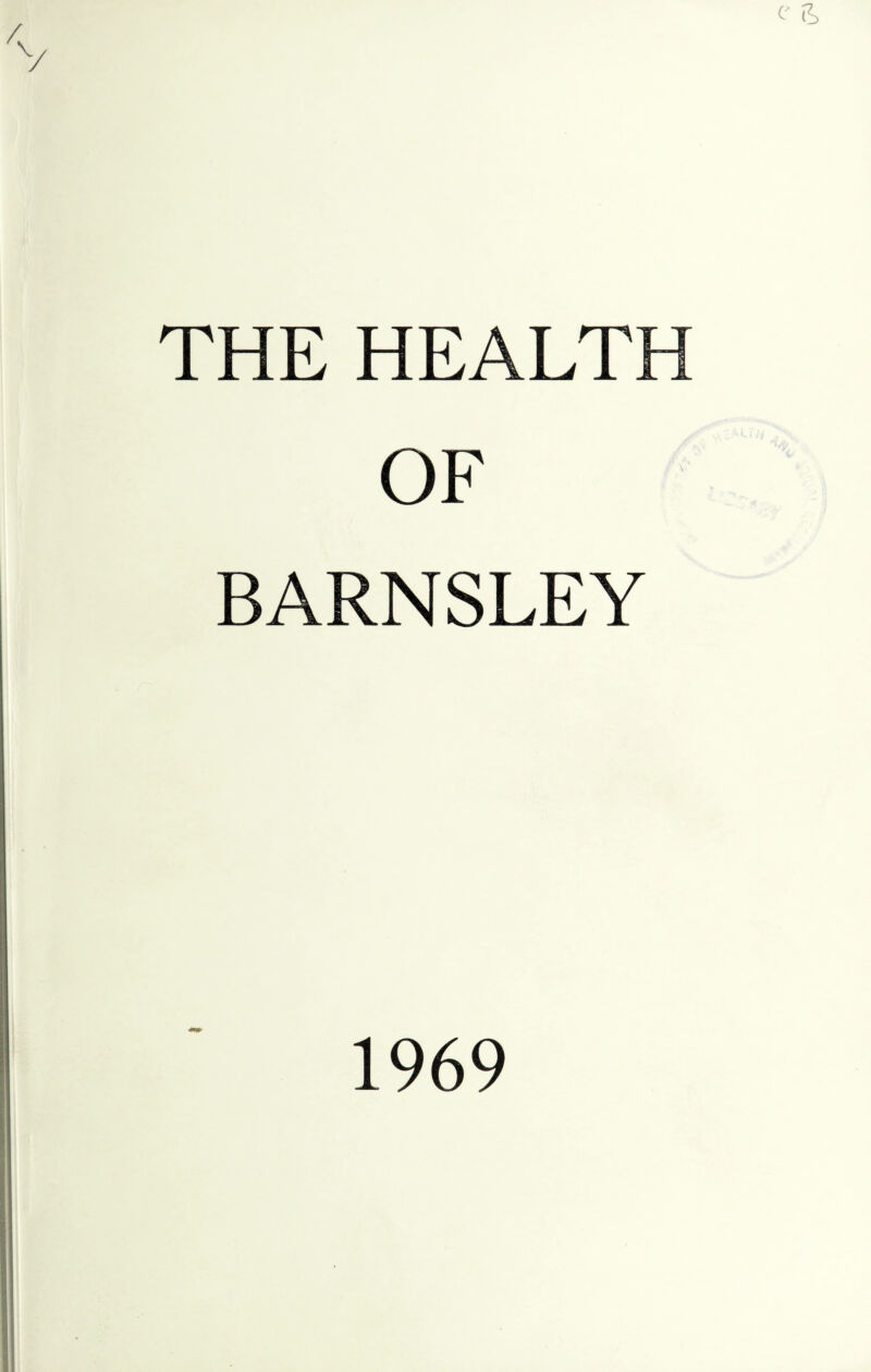 THE HEALTH O F BARNSLEY 1969