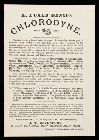 Dr. J. Collis Browne's Chlorodyne is the great specific for cholera, diarrhoea, dysentery ... / sole manufacturer J.T. Davenport, 33 Gt. Russell St., W.C.