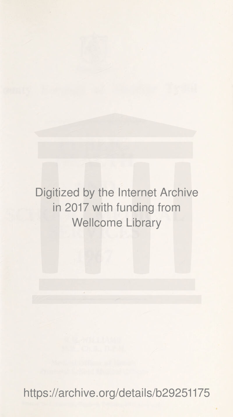 Digitized by the Internet Archive in 2017 with funding from Wellcome Library https://archive.org/details/b29251175