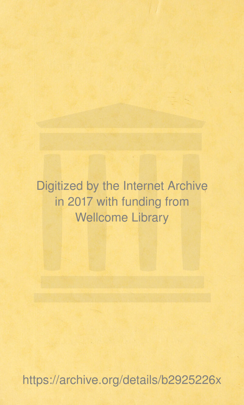 Digitized by the Internet Archive in 2017 with funding from Wellcome Library https://archive.org/details/b2925226x