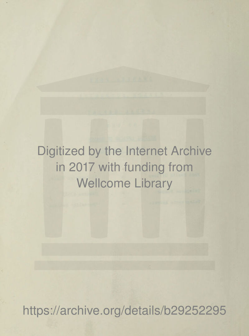 Digitized by the Internet Archive in 2017 with funding from Wellcome Library https://archive.org/details/b29252295