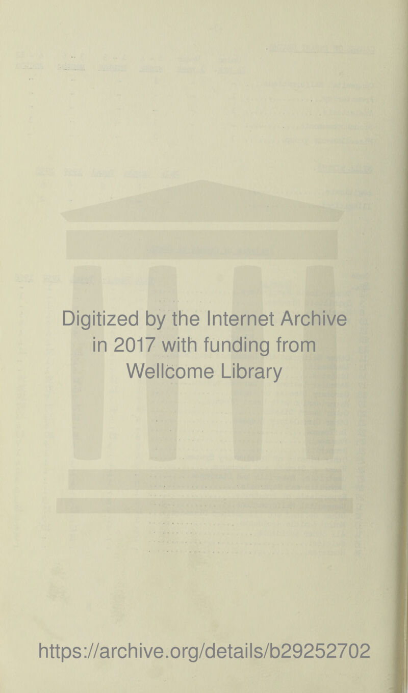 Digitized by the Internet Archive in 2017 with funding from Wellcome Library https://archive.org/details/b29252702